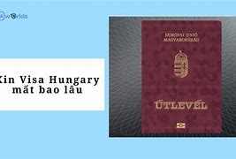 Xin Visa Thẳng Hungary Mất Bao Lâu